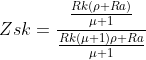 Zsk=\frac{\frac{Rk(\rho+Ra)}{\mu+1}}{\frac{Rk(\mu+1)\rho+Ra}{\mu+1}}
